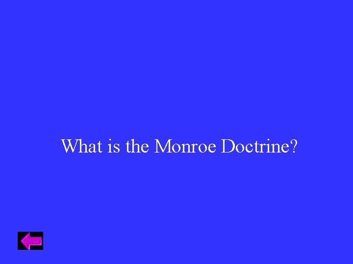 What is the Monroe Doctrine? 