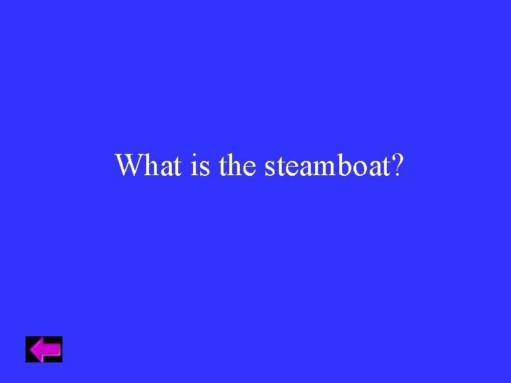 What is the steamboat? 