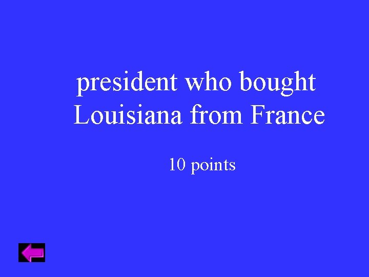 president who bought Louisiana from France 10 points 