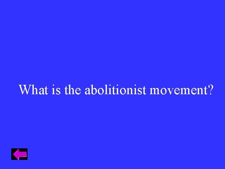 What is the abolitionist movement? 
