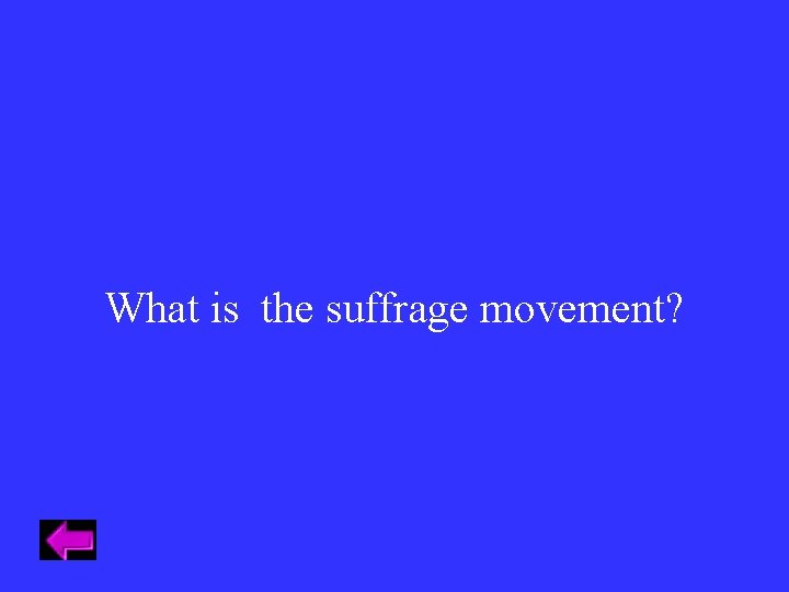 What is the suffrage movement? 