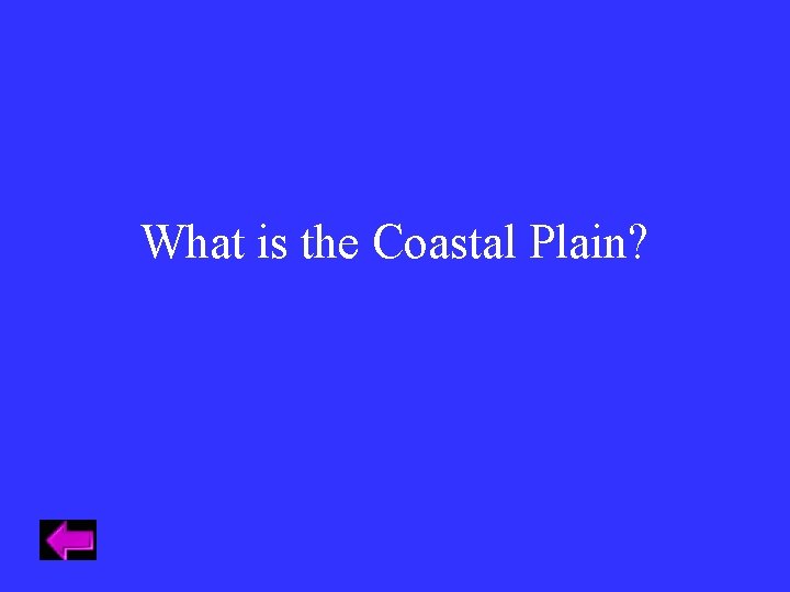 What is the Coastal Plain? 