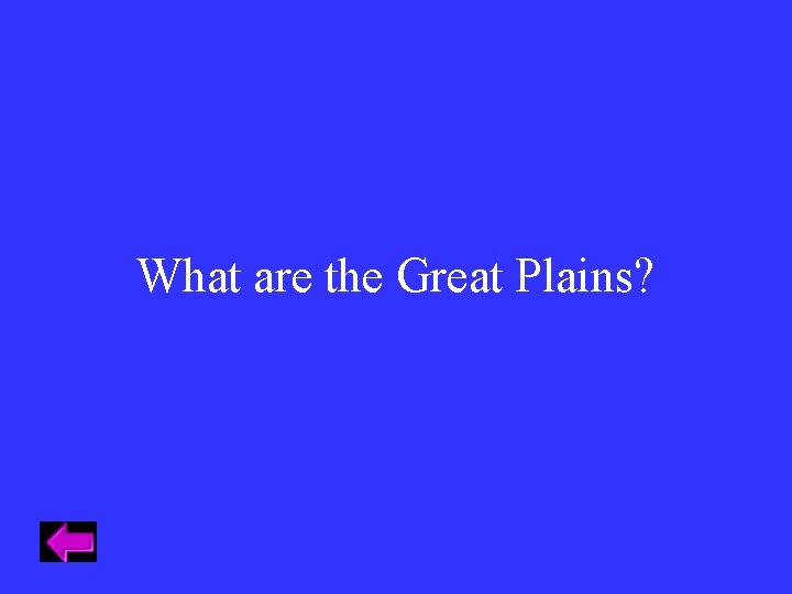 What are the Great Plains? 