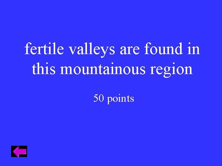 fertile valleys are found in this mountainous region 50 points 