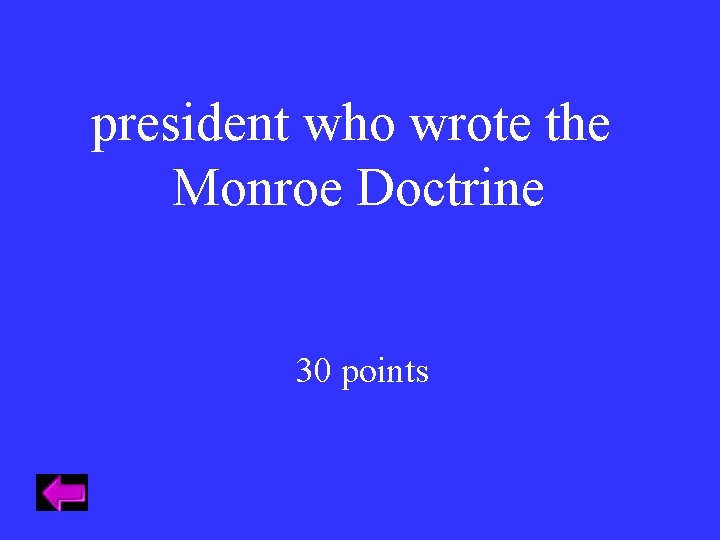 president who wrote the Monroe Doctrine 30 points 