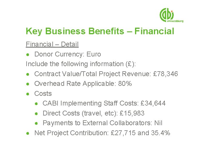 Key Business Benefits – Financial – Detail ● Donor Currency: Euro Include the following