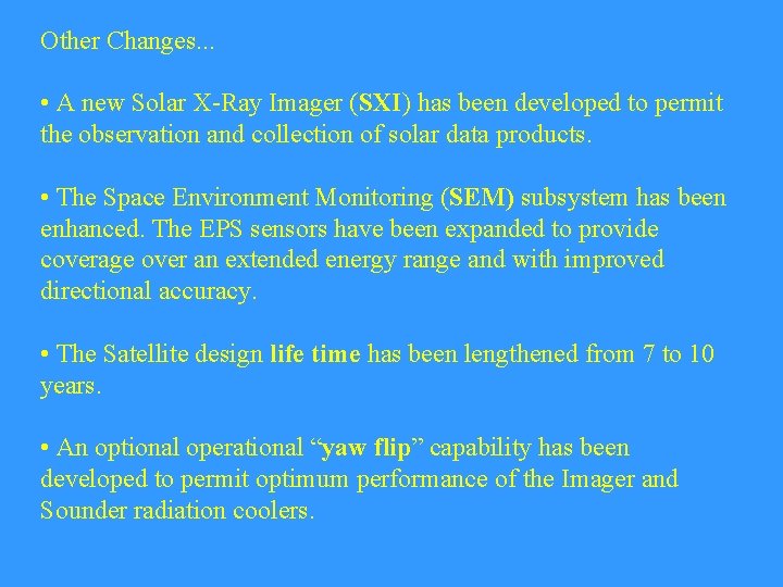 Other Changes. . . • A new Solar X-Ray Imager (SXI) has been developed