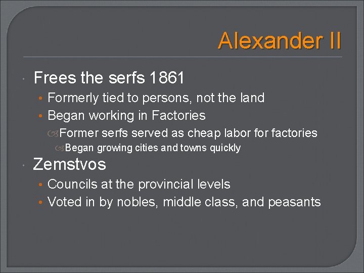 Alexander II Frees the serfs 1861 • Formerly tied to persons, not the land