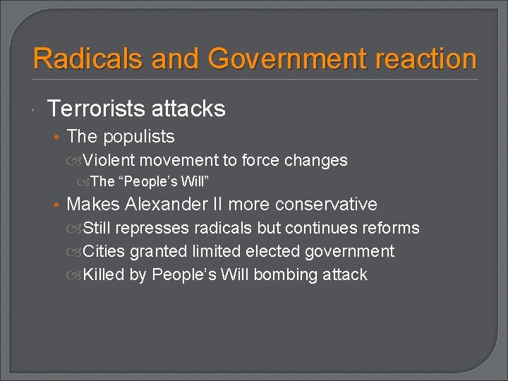 Radicals and Government reaction Terrorists attacks • The populists Violent movement to force changes