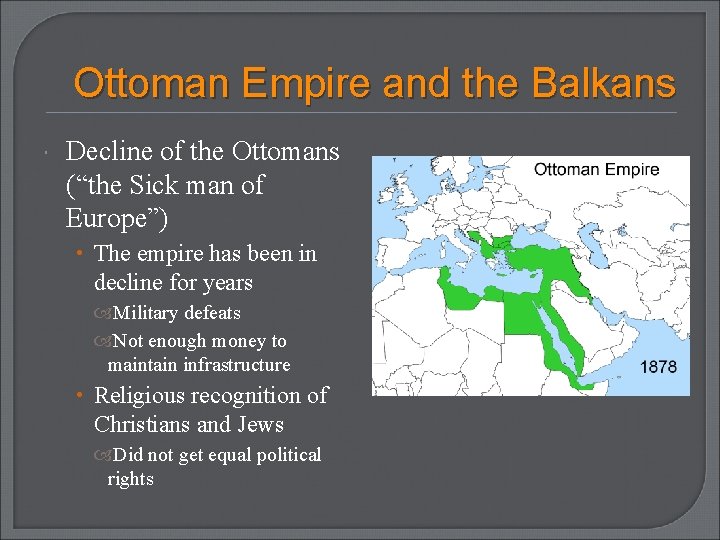 Ottoman Empire and the Balkans Decline of the Ottomans (“the Sick man of Europe”)