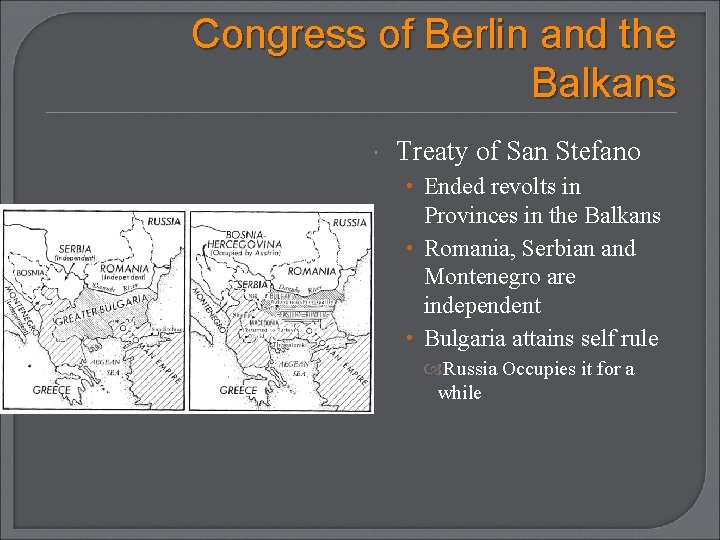 Congress of Berlin and the Balkans Treaty of San Stefano • Ended revolts in