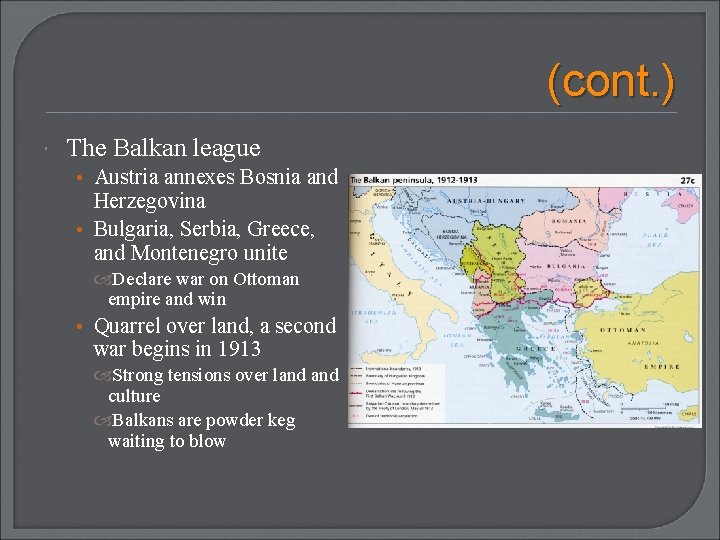 (cont. ) The Balkan league • Austria annexes Bosnia and Herzegovina • Bulgaria, Serbia,