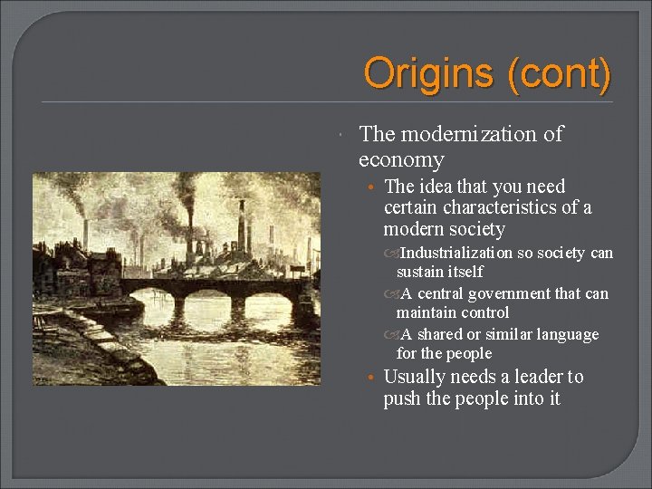 Origins (cont) The modernization of economy • The idea that you need certain characteristics