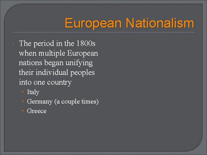 European Nationalism The period in the 1800 s when multiple European nations began unifying