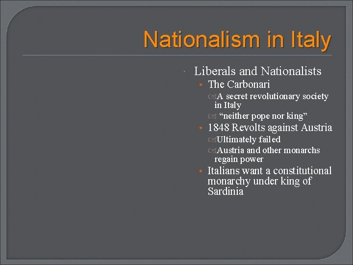 Nationalism in Italy Liberals and Nationalists • The Carbonari A secret revolutionary society in