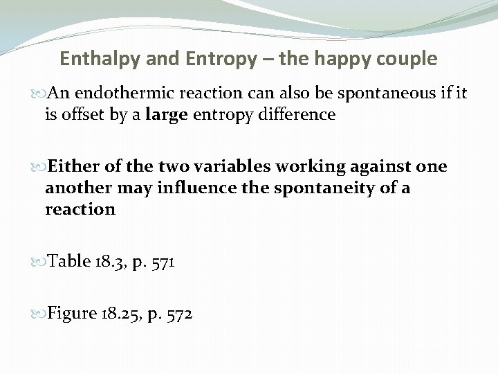 Enthalpy and Entropy – the happy couple An endothermic reaction can also be spontaneous Enthalpy and Entropy – the happy couple An endothermic reaction can also be spontaneous