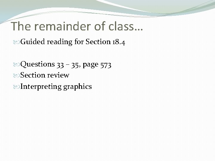 The remainder of class… Guided reading for Section 18. 4 Questions 33 – 35, The remainder of class… Guided reading for Section 18. 4 Questions 33 – 35,