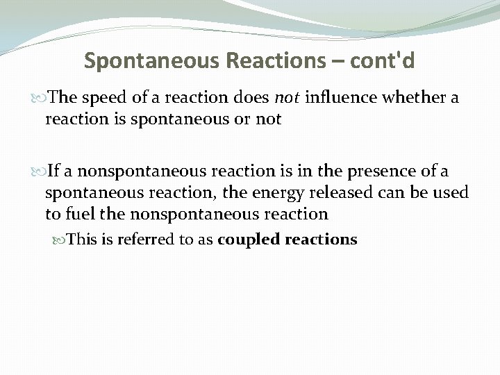 Spontaneous Reactions – cont'd The speed of a reaction does not influence whether a Spontaneous Reactions – cont'd The speed of a reaction does not influence whether a