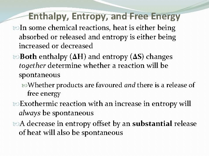 Enthalpy, Entropy, and Free Energy In some chemical reactions, heat is either being absorbed Enthalpy, Entropy, and Free Energy In some chemical reactions, heat is either being absorbed