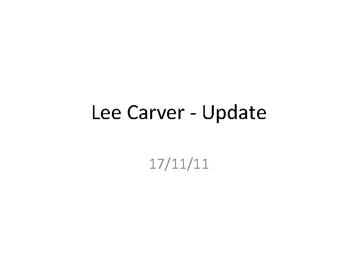 Lee Carver - Update 17/11/11 