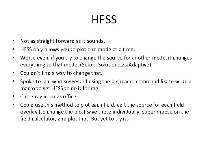 HFSS • Not as straight forward as it sounds. • HFSS only allows you