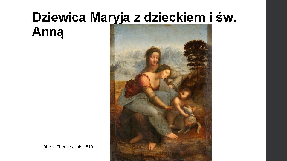 Dziewica Maryja z dzieckiem i św. Anną Obraz, Florencja, ok. 1513 r. 