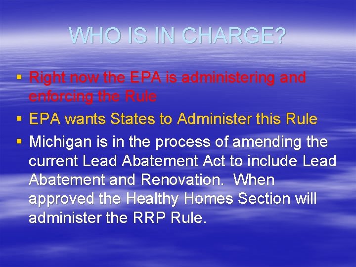 WHO IS IN CHARGE? § Right now the EPA is administering and enforcing the