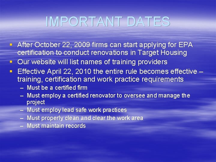 IMPORTANT DATES § After October 22, 2009 firms can start applying for EPA certification
