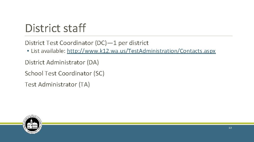 District staff District Test Coordinator (DC)— 1 per district • List available: http: //www.
