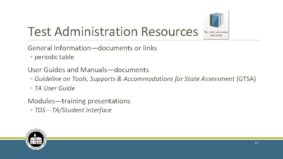 Test Administration Resources General Information—documents or links ◦ periodic table User Guides and Manuals—documents