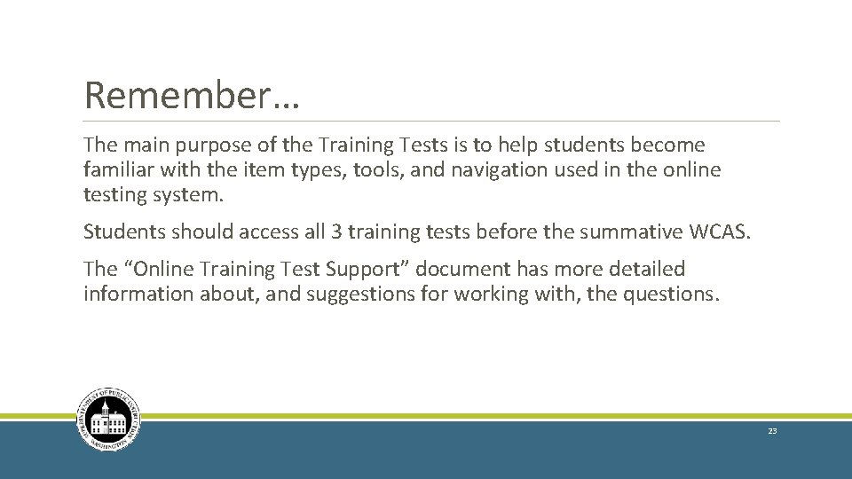 Remember… The main purpose of the Training Tests is to help students become familiar