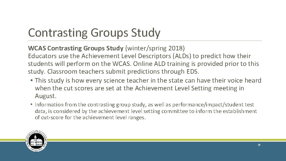 Contrasting Groups Study WCAS Contrasting Groups Study (winter/spring 2018) Educators use the Achievement Level
