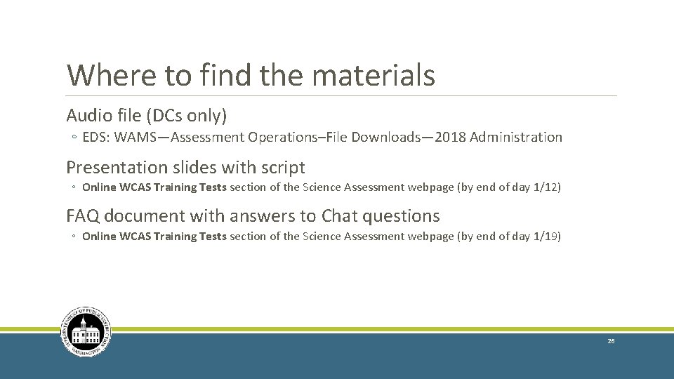 Where to find the materials Audio file (DCs only) ◦ EDS: WAMS—Assessment Operations–File Downloads—