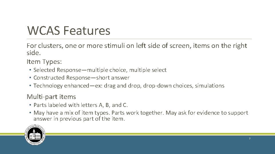 WCAS Features For clusters, one or more stimuli on left side of screen, items