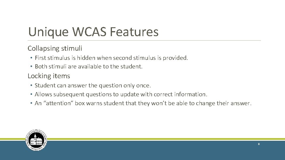 Unique WCAS Features Collapsing stimuli • First stimulus is hidden when second stimulus is