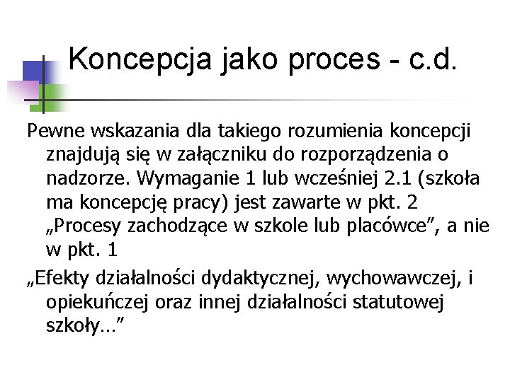 Koncepcja jako proces - c. d. Pewne wskazania dla takiego rozumienia koncepcji znajdują się