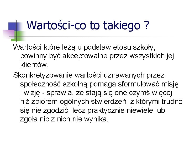 Wartości-co to takiego ? Wartości które leżą u podstaw etosu szkoły, powinny być akceptowalne