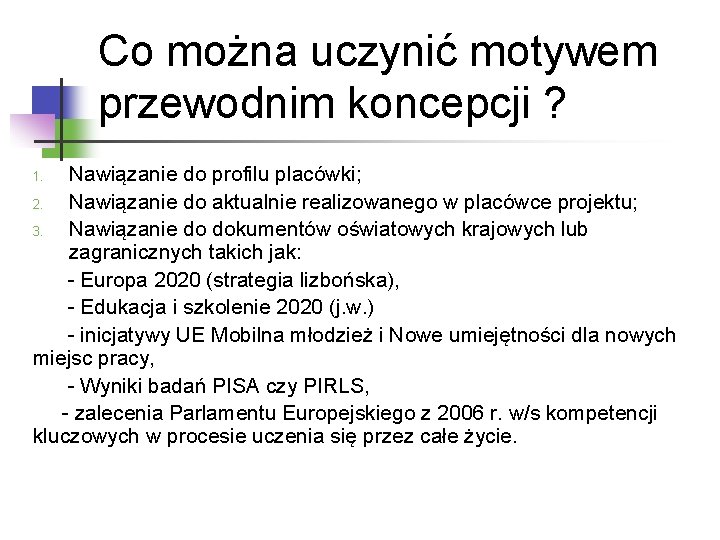 Co można uczynić motywem przewodnim koncepcji ? Nawiązanie do profilu placówki; 2. Nawiązanie do