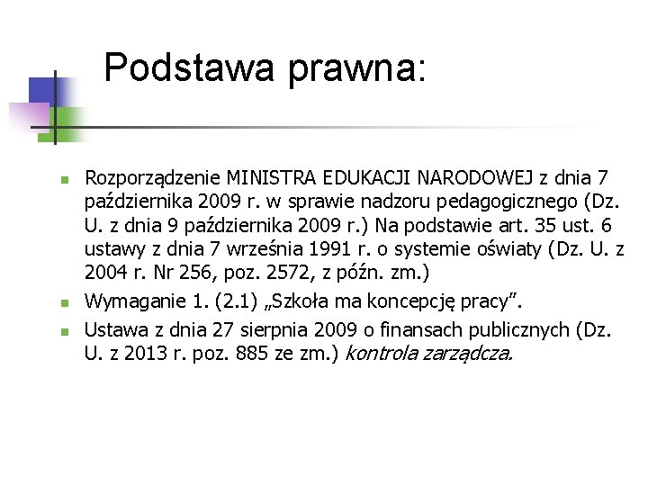 Podstawa prawna: n n n Rozporządzenie MINISTRA EDUKACJI NARODOWEJ z dnia 7 października 2009