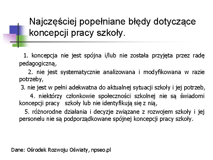 Najczęściej popełniane błędy dotyczące koncepcji pracy szkoły. 1. koncepcja nie jest spójna i/lub nie