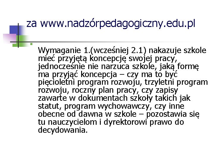 za www. nadzórpedagogiczny. edu. pl n Wymaganie 1. (wcześniej 2. 1) nakazuje szkole mieć