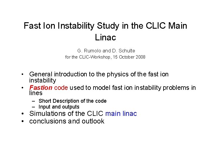 Fast Ion Instability Study in the CLIC Main Linac G. Rumolo and D. Schulte