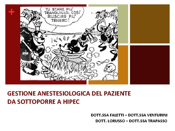 + GESTIONE ANESTESIOLOGICA DEL PAZIENTE DA SOTTOPORRE A HIPEC DOTT. SSA FALETTI – DOTT.