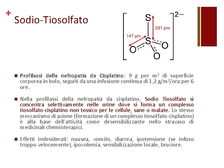 + Sodio-Tiosolfato n Profilassi della nefropatia da Cisplatino: 9 g per m 2 di