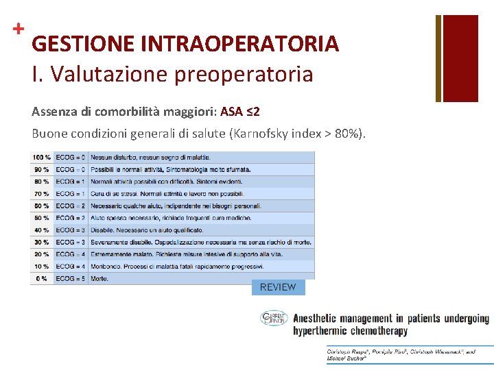 + GESTIONE INTRAOPERATORIA I. Valutazione preoperatoria Assenza di comorbilità maggiori: ASA ≤ 2 Buone