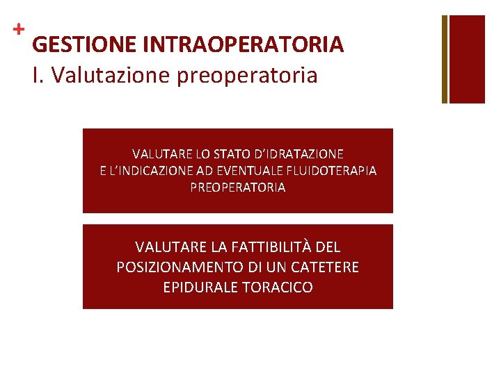 + GESTIONE INTRAOPERATORIA I. Valutazione preoperatoria VALUTARE LO STATO D’IDRATAZIONE E L’INDICAZIONE AD EVENTUALE