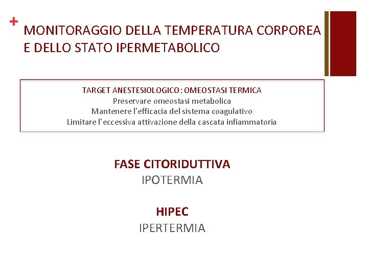 + MONITORAGGIO DELLA TEMPERATURA CORPOREA E DELLO STATO IPERMETABOLICO TARGET ANESTESIOLOGICO: OMEOSTASI TERMICA Preservare