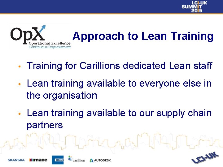 Approach to Lean Training • Training for Carillions dedicated Lean staff • Lean training Approach to Lean Training • Training for Carillions dedicated Lean staff • Lean training