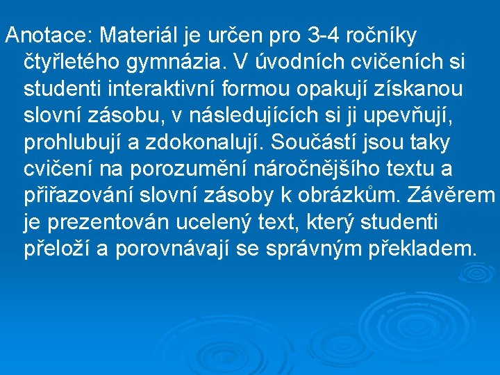 Anotace: Materiál je určen pro 3 -4 ročníky čtyřletého gymnázia. V úvodních cvičeních si