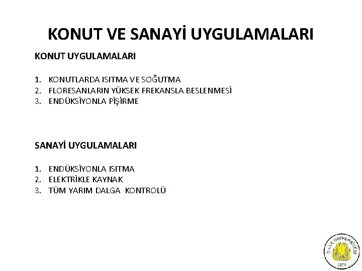 KONUT VE SANAYİ UYGULAMALARI KONUT UYGULAMALARI 1. KONUTLARDA ISITMA VE SOĞUTMA 2. FLORESANLARIN YÜKSEK